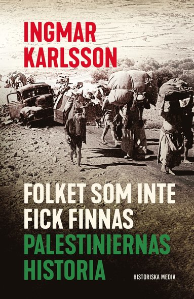 Folket som inte fick finnas : palestiniernas historia (inbunden)