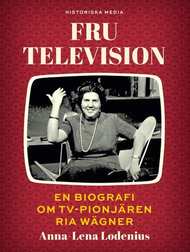 Fru Television: En biografi om TV-pionj�ren Ria W�gner (pocket)