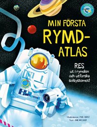 Omslag för Min första rymdatlas : res ut i rymden och utforska solsystemet