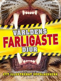 Omslag: Världens farligaste djur : ett illustrerat uppslagsverk