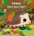 Tittut! Vem bor hr?