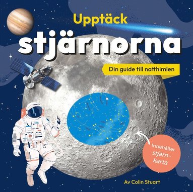 Upptäck stjärnorna : din guide till natthimlen - innehåller stjärnkarta (inbunden)