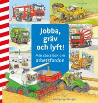 Omslag för Jobba, gräv och lyft : min stora bok om arbetsfordon