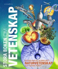 Omslag: Stora boken om vetenskap : så här har du aldrig sett naturvetenskap och teknik förut