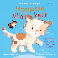 Omslag: Hoppsan, lilla katt : titta, känn och klappa
