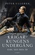 Krigarkungens underg�ng : Karl XII:s sista �r