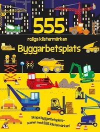 Omslag: 555 roliga klistermärken. Byggarbetsplats