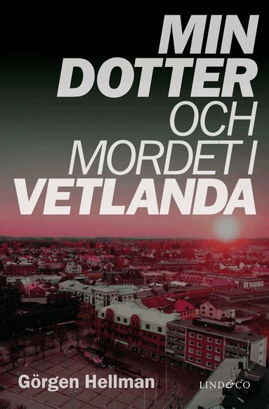 Min dotter och mordet i Vetlanda (inbunden)