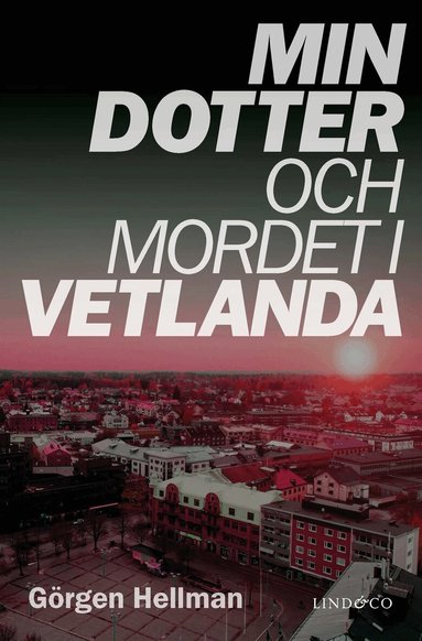 Min dotter och mordet i Vetlanda (inbunden)