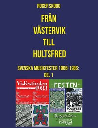 Från Västervik till Hultsfred!: Svenska Musikfester 1966-1986: Del 1 (e-bok)