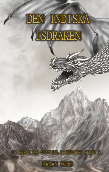 Den indiska isdraken: UR BYR�N F�R OVANLIGA H�DELSERS ARKIV 3 (inbunden)