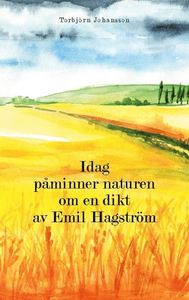 Idag pminner naturen om en dikt av Emil Hagstrm (hftad)