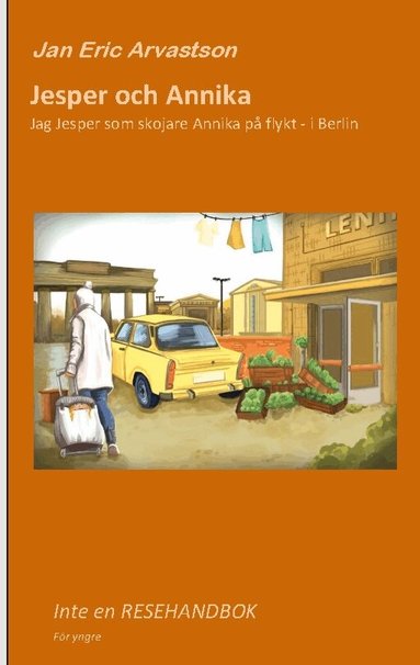 Jesper and Annika: Jag Jesper som skojare Annika p� flykt - i Berlin (pocket)