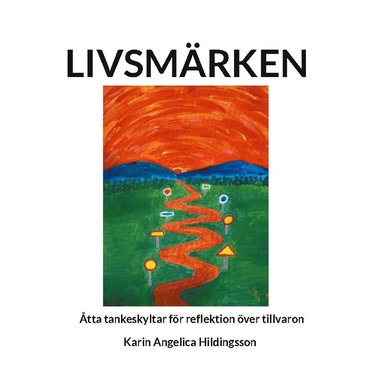 Livsm�rken : �tta tankeskyltar f�r reflektion �ver tillvaron (h�ftad)