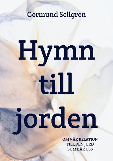 Hymn till jorden : om vår relation till den jord som bär oss (häftad)