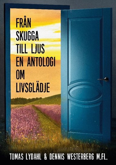 Fr�n skugga till ljus : en antologi om livsgl�dje (h�ftad)