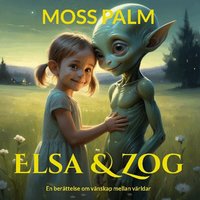 Omslag: Elsa & Zog : en berättelse om vänskap mellan världar