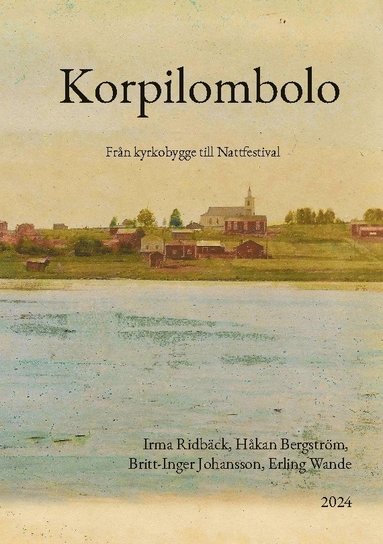 Korpilombolo : från kyrkobygge till nattfestival (pocket)