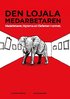 Den lojala medarbetaren : medarbetaren, myterna och elefanten i rummet