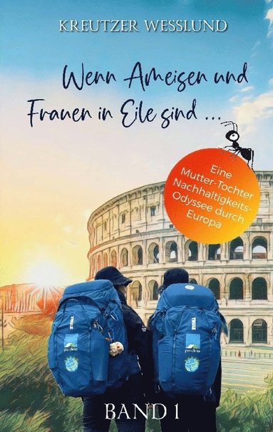 Wenn ameisen und frauen in eile sind... : eine mutter-tochter-nachhaltigkei (häftad)