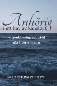Anhrig i ett hav av knslor : igenknning och std nr livet utmanar (hftad)