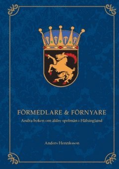 Frmedlare & frnyare : andra boken om ldre spelmn i Hlsingland (pocket)