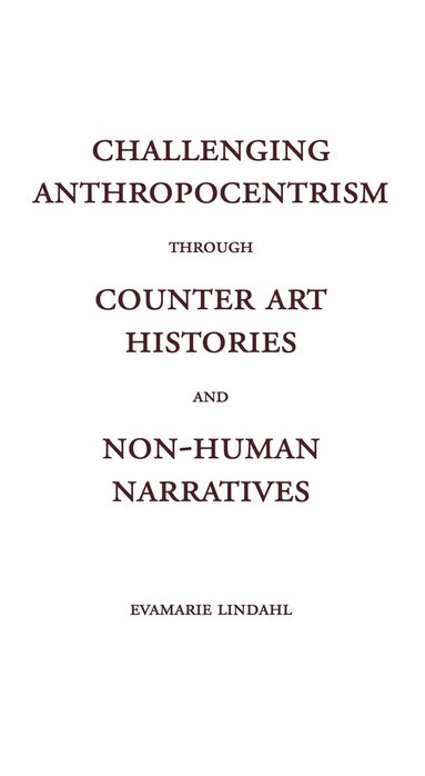 Challenging Anthropocentrism through Counter Art Histories and Non-Human Narratives (hftad)