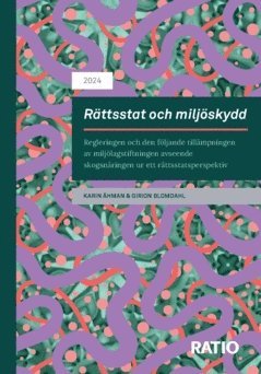Rttsstat och miljskydd : regleringen och den fljande tillmpningen av miljlagstiftningen avseende skogsnringen ur ett rttsstatsperspektiv (hftad)