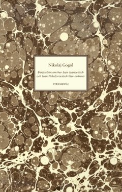 Berttelsen om hur Ivan Ivanovitsch och Ivan Nikoforovitsch blev ovnner (inbunden)