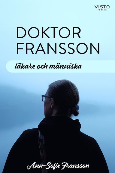 Doktor Fransson : lkare och mnniska (inbunden)