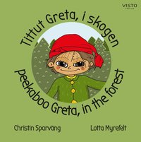 Omslag: Tittut Greta i skogen / Peekaboo Greta in the forest