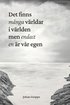 Det finns mnga vrldar i vrlden men endast en r vr egen