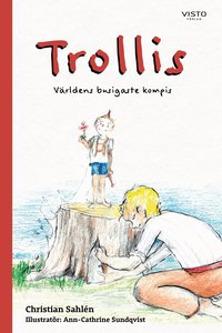 Omslag: Trollis : världens busigaste kompis