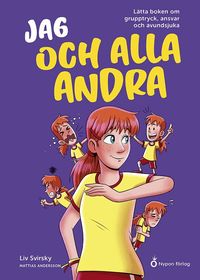 Omslag: Jag och alla andra : lätta boken om grupptryck, ansvar och avundsjuka