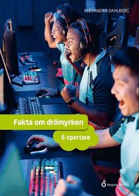 Omslag: Fakta om drömyrken - E-sportare