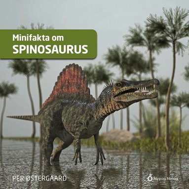 Minifakta om spinosaurus (inbunden)