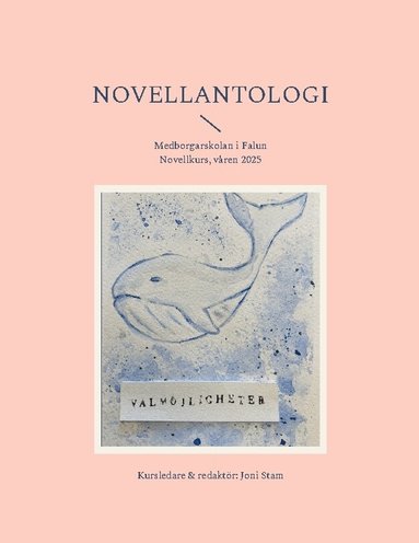 Novellantologi: Medborgarskolan novellkurs, v�ren 2025 (inbunden)