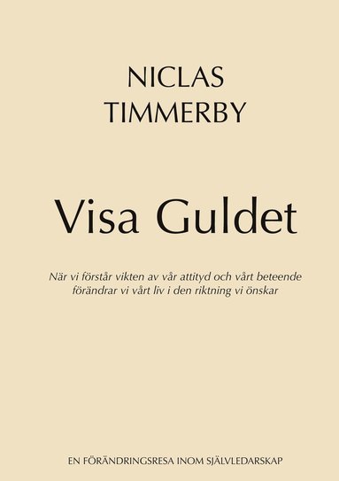 Visa Guldet: Nr vi frstr vikten av vr attityd och vrt beteende - frndrar vi vrt liv i den riktning vi nskar (ljudbok)