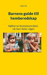 Omslag: Barnens guide till hemberedskap : hjältarna i kvarteret - När barn leder vägen