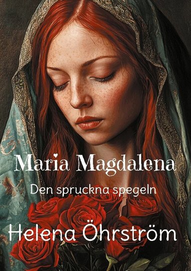 Maria Magdalena: Den spruckna spegeln (inbunden)