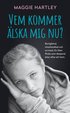 Vem kommer lska mig nu?