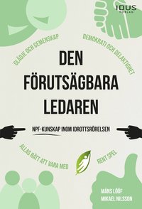 Omslag för Den förutsägbara ledaren : NPF-kunskap inom idrottsrörelsen