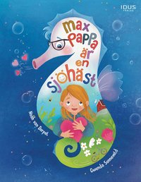 Omslag: Max pappa är en sjöhäst