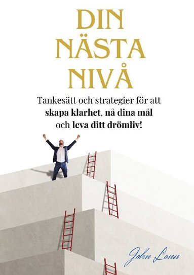 Din Nsta Niv: Tankestt och strategier fr att skapa klarhet, n dina ml och leva ditt drmliv! (hftad)