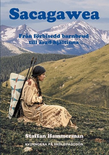 Sacagawea : fr�n f�rbisedd barnbrud till �rad hj�ltinna (h�ftad)
