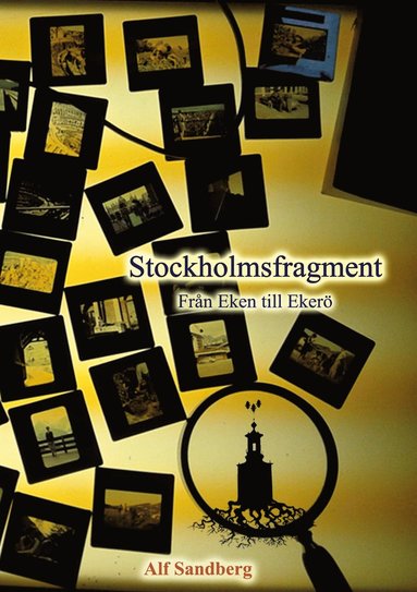 Stockholmsfragment: Fr�n Eken till Eker� (inbunden)
