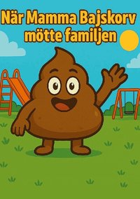 Omslag: Mamma Bajskorv : när mamma Bajskorv mötte familjen