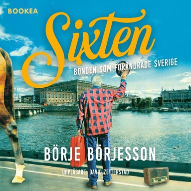 Sixten : bonden som f�r�ndrade Sverige (ljudbok)