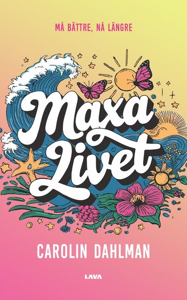 Maxa livet : m bttre, n lngre (inbunden)