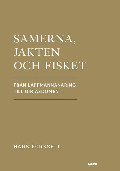 Samerna, jakten och fisket : frn lappmannanring till Girjasdomen (inbunden)
